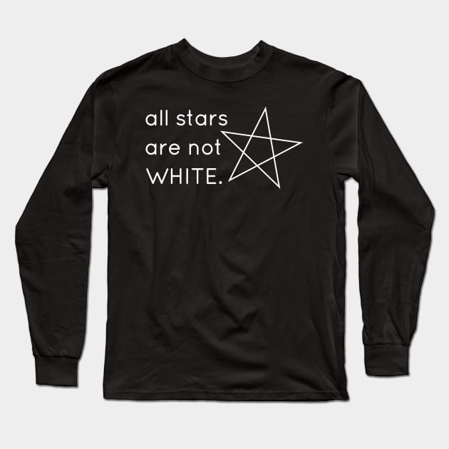 All Stars are not White. White letter version. Long Sleeve T-Shirt by flyinghigh5